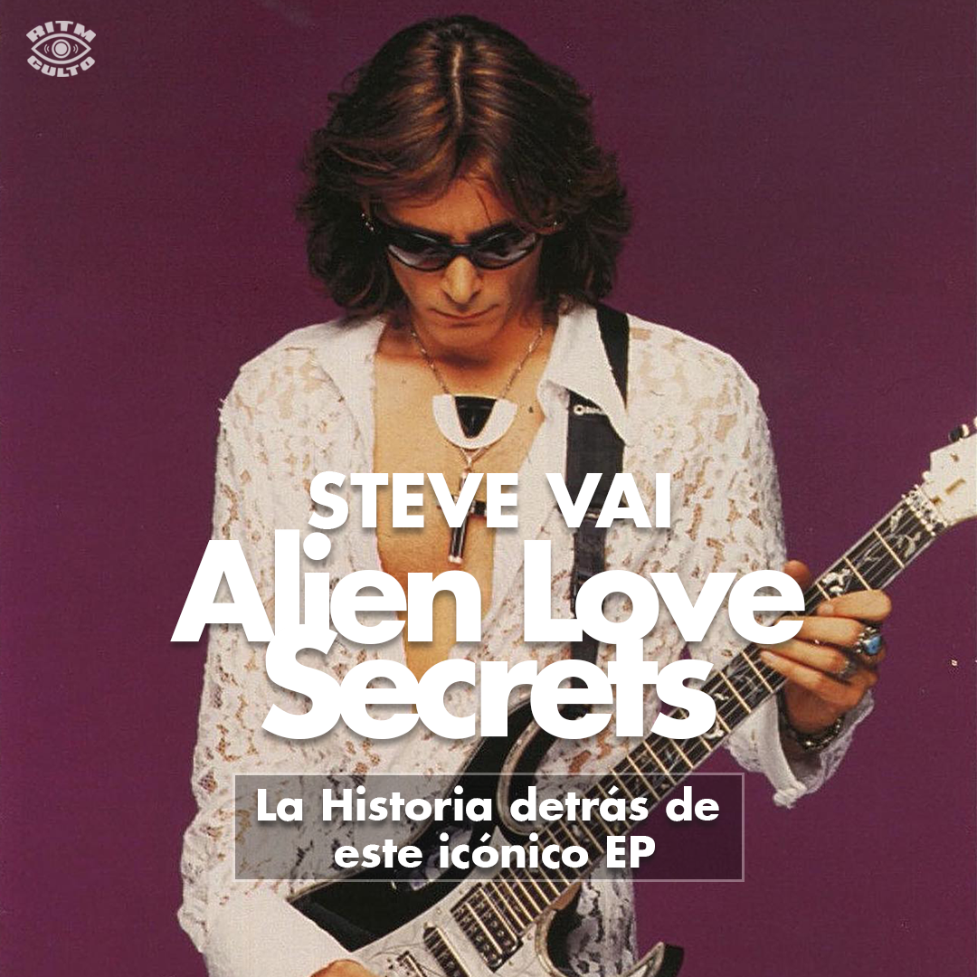 Alien Love Secrets: el EP que Steve Vai grabó en 6 semanas y se transformó en culto