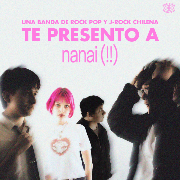 Nanai!! y "Aun Así": Conoce esta nueva banda de Pop Rock Chilena y su próximo single